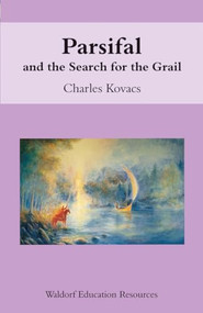 Parsifal (And the Search for the Grail) by Charles Kovacs, 9780863153792