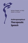 Anthroposophical Therapeutic Speech by Barbara Denjean-von Stryk, Dietrich von Bonin, Marianne Krampe, 9780863154188