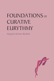 Foundations of Curative Eurythmy by Margarete Kirchner-Bockholt, Janet Wood, 9780863154669