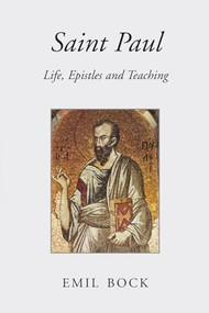 Saint Paul (Life, Epistles and Teaching) by Emil Bock, Maria St Goar, 9780863155369