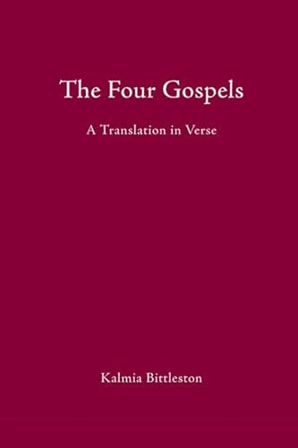 The Four Gospels (A Translation in Verse) by Kalmia Bittleston, 9780863155703