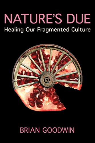 Nature's Due (Healing Our Fragmented Culture) by Brian Goodwin, 9780863155963