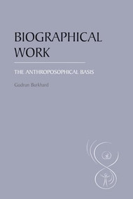 Biographical Work (The Anthroposophical Basis) by Gudrun Burkhard, Cristina D'Agostino, 9780863155987