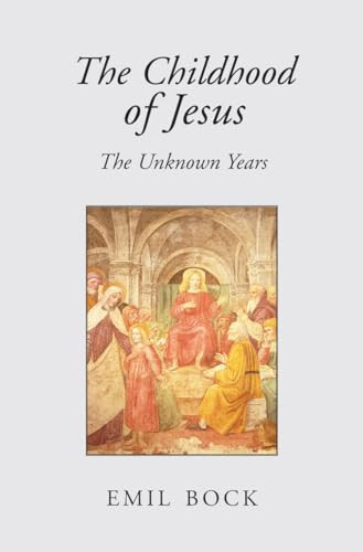 The Childhood of Jesus (The Unknown Years) by Emil Bock, 9780863156199