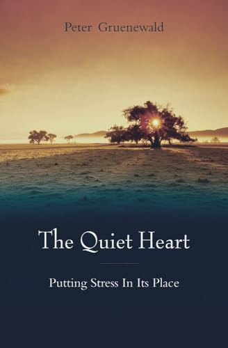 The Quiet Heart (Putting Stress In Its Place) by Peter Gruenewald, Teresa Hale, 9780863156090