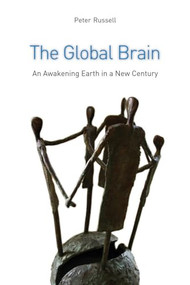 The Global Brain (The Awakening Earth in a New Century) by Peter Russell, 9780863156168