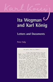Ita Wegman and Karl König (Letters and Documents) by Peter Selg, Karl König, Ita Wegman, 9780863156618