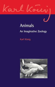 Animals (An Imaginative Zoology) by Karl Konig, Richard Aylward, Imanuel Klotz, 9780863159664