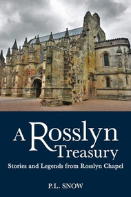 A Rosslyn Treasury (Stories and Legends from Rosslyn Chapel) by P. L. Snow, 9780863157103