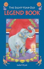 The Eight-Year-Old Legend Book by Isabel Wyatt, 9780863157134