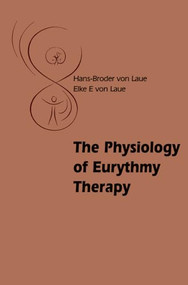 The Physiology of Eurythmy Therapy by Hans-Broder and Elke E. von Laue, David Macgregor, 9780863157400