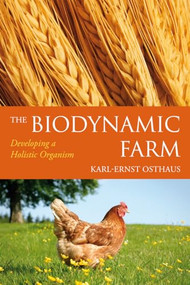 The Biodynamic Farm (Developing a Holistic Organism) by Karl-Ernst Osthaus, Bernard Jarman, Beate Buchinger, 9780863157660