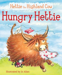 Hungry Hettie (The Highland Cow Who Won't Stop Eating!) by Jo Allan, Polly Lawson, 9780863157790