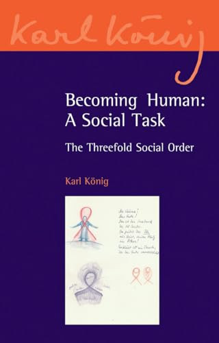 Becoming Human: A Social Task (The Threefold Social Order) by Karl Konig, Richard Steel, Carlotta Dyson, 9780863158094