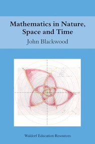 Mathematics in Nature, Space and Time by John Blackwood, 9780863158186