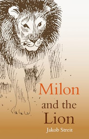 Milon and the Lion by Jakob Streit, Wolfgang Forsthofer, Auriol de Smidt, 9780863158414