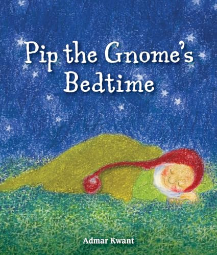 Pip the Gnome's Bedtime by Admar Kwant, 9781782504139