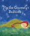 Pip the Gnome's Bedtime by Admar Kwant, 9781782504139