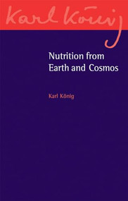 Nutrition from Earth and Cosmos by Karl König, 9781782501633