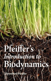 Pfeiffer's Introduction to Biodynamics by Ehrenfried E. Pfeiffer, 9780863158483