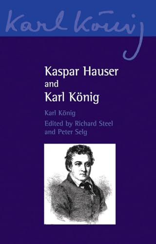 Kaspar Hauser and Karl Konig by Karl Konig, Simon Blaxland de Lange, Richard Steel, 9780863158797