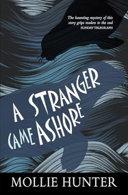 A Stranger Came Ashore by Mollie Hunter, 9780863158834