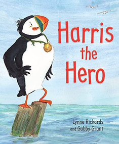Harris the Hero (A Puffin's Adventure) by Lynne Rickards, Gabby Grant, 9780863159527
