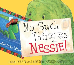 No Such Thing As Nessie! (A Loch Ness Monster Adventure) by Chani McBain, Kirsteen Harris-Jones, 9780863159534