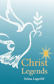 Christ Legends by Selma Lagerlof, Ronald Heuninck, Velma Swanston Howard, 9780863159817