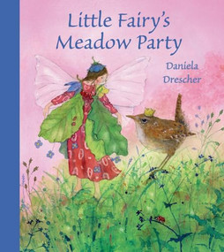 Little Fairy's Meadow Party by Daniela Drescher, 9781782500100