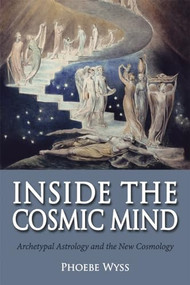 Inside the Cosmic Mind (Archetypal Astrology and the New Cosmology) by Phoebe Wyss, 9781782501107