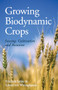 Growing Biodynamic Crops (Sowing, Cultivation and Rotation) by Friedrich Sattler, Eckard von Wistinghausen, A. R. Meuss, 9781782501121