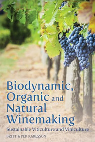 Biodynamic, Organic and Natural Winemaking (Sustainable Viticulture and Viniculture) by Britt and Per Karlsson, Roger Tanner, 9781782501138
