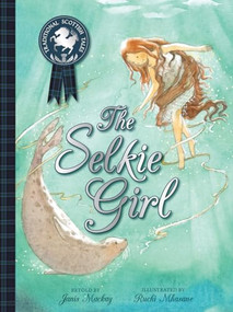The Selkie Girl by Janis Mackay, Ruchi Mhasane, 9781782501305