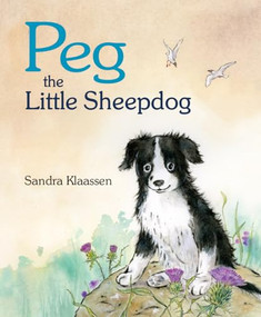 Peg the Little Sheepdog by Sandra Klaassen, 9781782501817