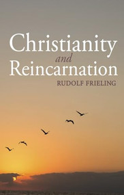 Christianity and Reincarnation by Rudolf Frieling, Rudolf & Margaret Koehler, 9781782501978