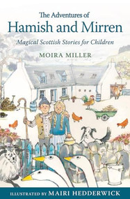 The Adventures of Hamish and Mirren (Magical Scottish Stories for Children) by Moira Miller, Mairi Hedderwick, 9781782502111