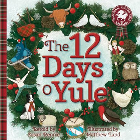 12 Days o Yule (A Scottish Twelve Days of Christmas) by Susan Rennie, Matthew Land, 9781782502081