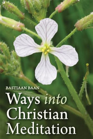 Ways into Christian Meditation by Bastiaan Baan, Philip Mees, 9781782502128