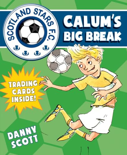 Calum's Big Break by Danny Scott, Alice A. Morentorn, 9781782502654