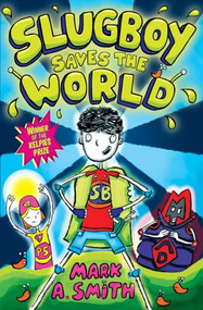 Slugboy Saves the World by Mark A. Smith, Darren Gate, 9781782503262