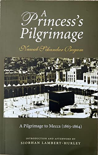 A Princess's Pilgrimage by Nawab Sikandar Begum, 9781847740014