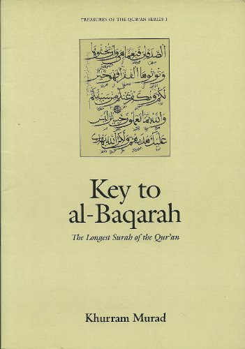 Key to Al Baqarah (The Longest Surah of the Qur'an) by Khurram Murad, 9780860372707
