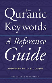 Qur'anic Keywords (A Reference Guide) - 9780860374428 by Abdur Rashid Siddiqui, 9780860374428