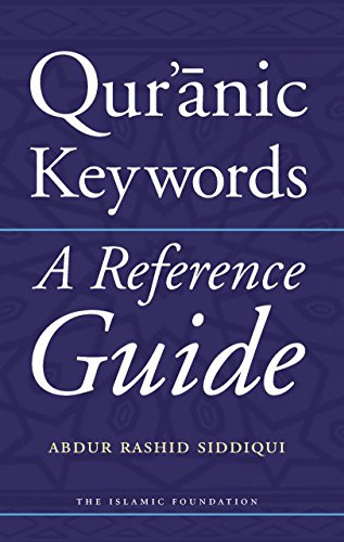 Qur'anic Keywords (A Reference Guide) - 9780860374428 by Abdur Rashid Siddiqui, 9780860374428