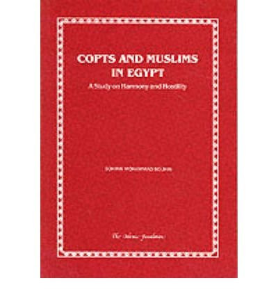 Copts and Muslims in Egypt (A Study on Harmony and Hostility) by Sohirin Mohammad Solihin, 9780860372073
