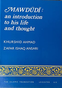 Mawdudi (An Introduction to His Life and Thought) by Khurshid Ahmad, 9780860370383