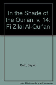 In the Shade of the Qur'an Vol. 14 (Fi Zilal al-Qur'an) by Sayyid Qutb, 9780860374312