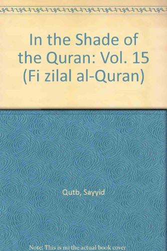 In the Shade of the Qur'an Vol. 15 (Fi Zilal al-Qur'an) by Sayyid Qutb, 9780860374817
