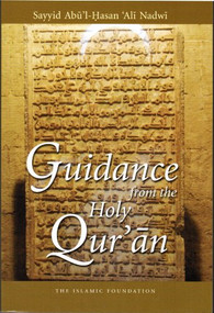 Guidance from the Holy Quran by Sayyid Abu'l-Hasan Ali Nadwi, 9780860374756